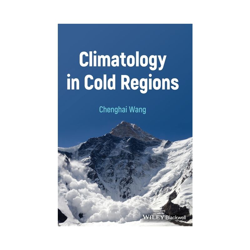 Climatology in Cold Regions - by  Chenghai Wang (Hardcover), 1 of 2