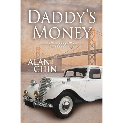 Daddy's Money - by  Alan Chin (Paperback)