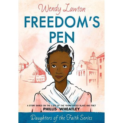 Freedom's Pen - (Daughters of the Faith) by  Wendy Lawton (Paperback)