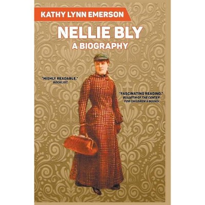  Nellie Bly - by  Kathy Lynn Emerson (Paperback) 