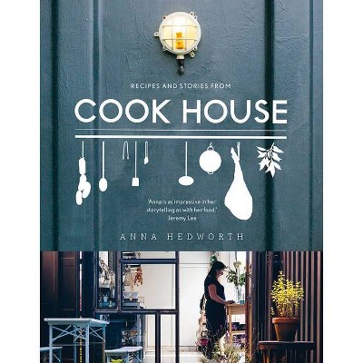 Cook House - by  Anna Hedworth (Hardcover)