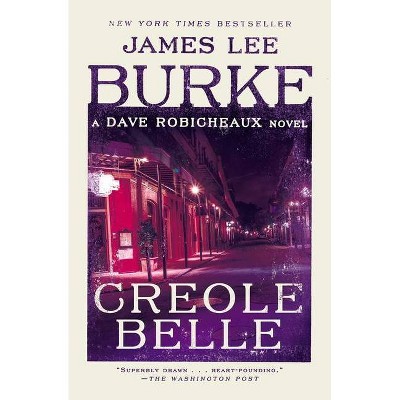 Creole Belle - (Dave Robicheaux) by  James Lee Burke (Paperback)