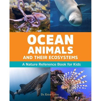 Ocean Animals and Their Ecosystems - by  Erica Colón (Paperback)