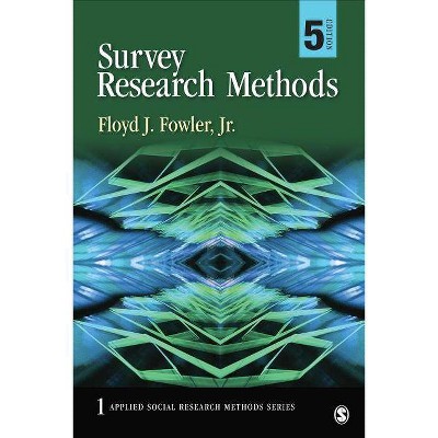 Survey Research Methods - (Applied Social Research Methods) 5th Edition by  Floyd J Fowler (Paperback)