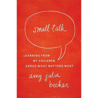 Small Talk - by  Amy Julia Becker (Paperback)