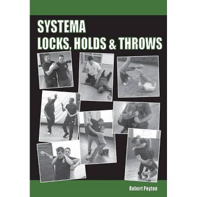 Systema Locks, Holds & Throws - by  Robert Poyton (Paperback)