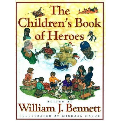 The Children's Book of Heroes - by  William J Bennett (Hardcover)