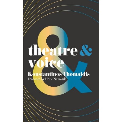 Theatre and Voice - by  Konstantinos Thomaidis (Paperback)