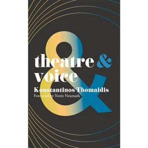 Theatre and Voice - by  Konstantinos Thomaidis (Paperback) - 1 of 1