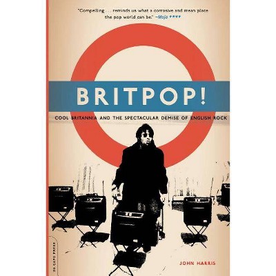 Britpop! - by  John Harris (Paperback)