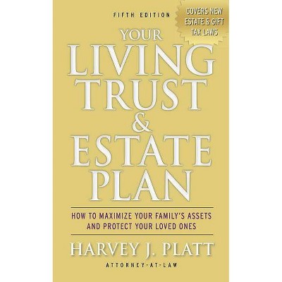 Your Living Trust & Estate Plan - 5th Edition by  Harvey J Platt (Paperback)