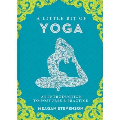 A Little Bit of Yoga, 15 - by  Meagan Stevenson (Hardcover)