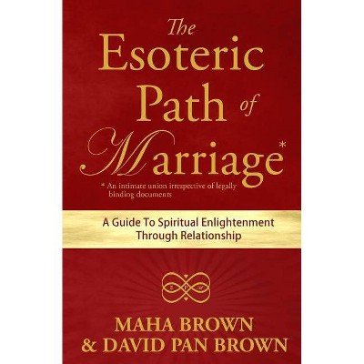 The Esoteric Path of Marriage - by  David Pan Brown & Maha Brown (Paperback)