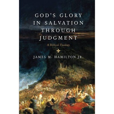 God's Glory in Salvation Through Judgment - by  James M Hamilton Jr (Hardcover)