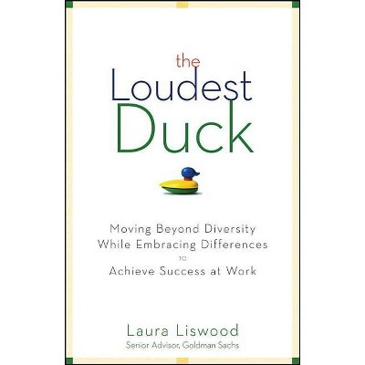 The Loudest Duck - by  Laura A Liswood (Hardcover)