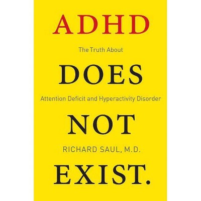 ADHD Does Not Exist - by  Richard Saul (Paperback)