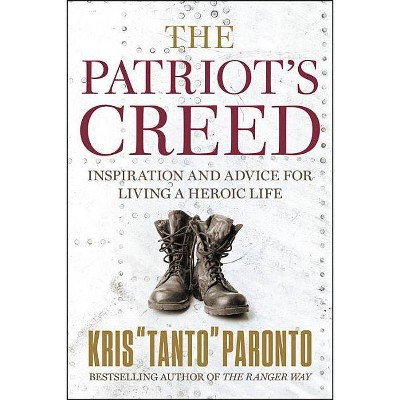 The Patriot's Creed - by  Kris Paronto (Hardcover)