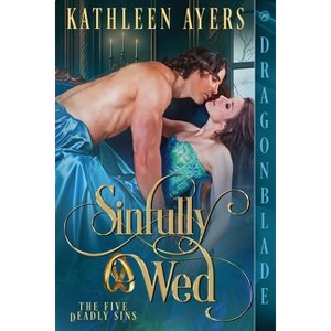 Sinfully Wed - (The Five Deadly Sins) by  Kathleen Ayers (Paperback) - 1 of 1