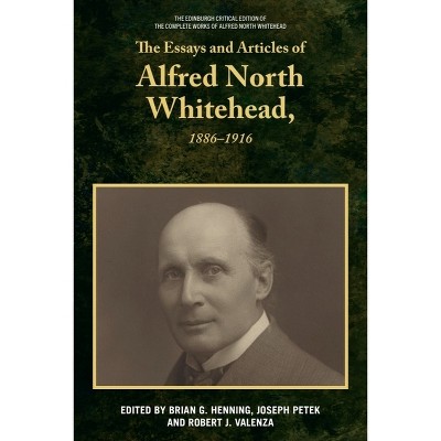 The Essays and Articles of Alfred North Whitehead, 1886-1916 - (Edinburgh Critical Edition of the Complete Works of Alfred N) (Hardcover)