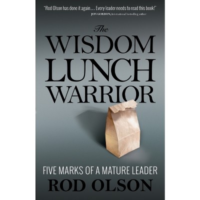 The Wisdom Lunch Warrior - By Rod Olson (paperback) : Target