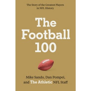 The Football 100 - (Sports) by  The Athletic (Hardcover) - 1 of 1