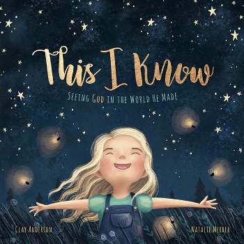 This I Know - by  Clay Anderson (Hardcover)