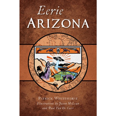 Eerie Arizona - (American Legends) by  Patrick Whitehurst (Paperback) - image 1 of 1