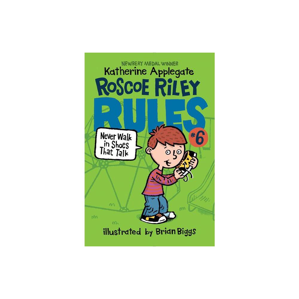 Roscoe Riley Rules #6: Never Walk in Shoes That Talk - by Katherine Applegate (Paperback)