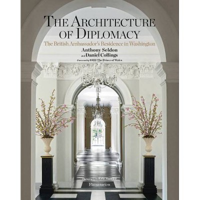 The Architecture of Diplomacy - by  Anthony Seldon & Daniel Collings (Hardcover)