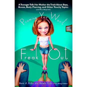 Promise You Won't Freak Out - by  Doris A Fuller & Natalie Fuller (Paperback)