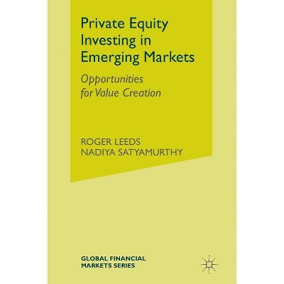 Private Equity Investing in Emerging Markets - (Global Financial Markets) by  R Leeds (Paperback)