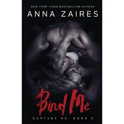 Bind Me - (Capture Me) by  Anna Zaires & Dima Zales (Paperback)