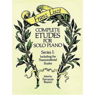 Complete Etudes for Solo Piano, Series I - (Dover Music for Piano) by  Franz Liszt (Paperback)