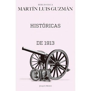 Muertes Históricas. Febrero de 1913 / Historic Deaths. February 1913: The Ten Tragic Days - by  Martín Luis Guzmán (Paperback) - 1 of 1