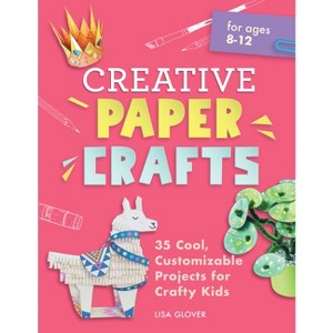 Creative Paper Crafts - by  Lisa Glover (Paperback) - 1 of 1