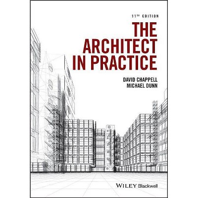 The Architect in Practice - 11th Edition by  David Chappell & Michael H Dunn (Paperback)