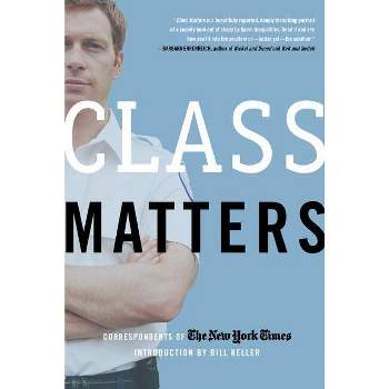 Class Matters - by  New York Times (Paperback)