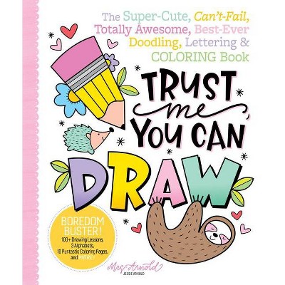 Trust Me, You Can Draw - by  Jessie Arnold (Paperback)