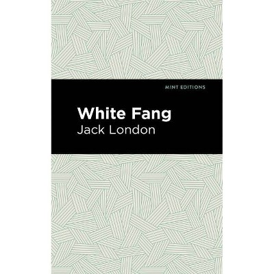 White Fang - (Mint Editions) by  Jack London (Paperback)