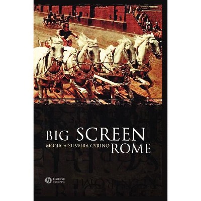 Big Screen Rome - by  Monica Silveira Cyrino (Paperback)