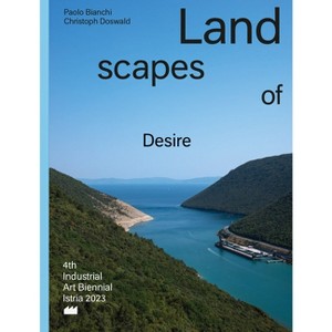 Landscapes of Desire - by  Paolo Bianchi & Christoph Doswald (Paperback) - 1 of 1