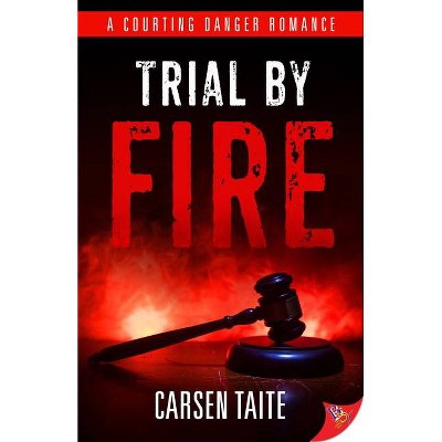 Trial by Fire - (Courting Danger) by  Carsen Taite (Paperback)
