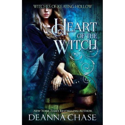 Heart of the Witch - (Witches of Keating Hollow) by  Deanna Chase (Paperback)