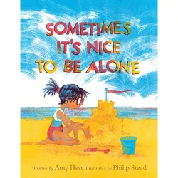 Sometimes It's Nice to Be Alone - by  Amy Hest (Hardcover)