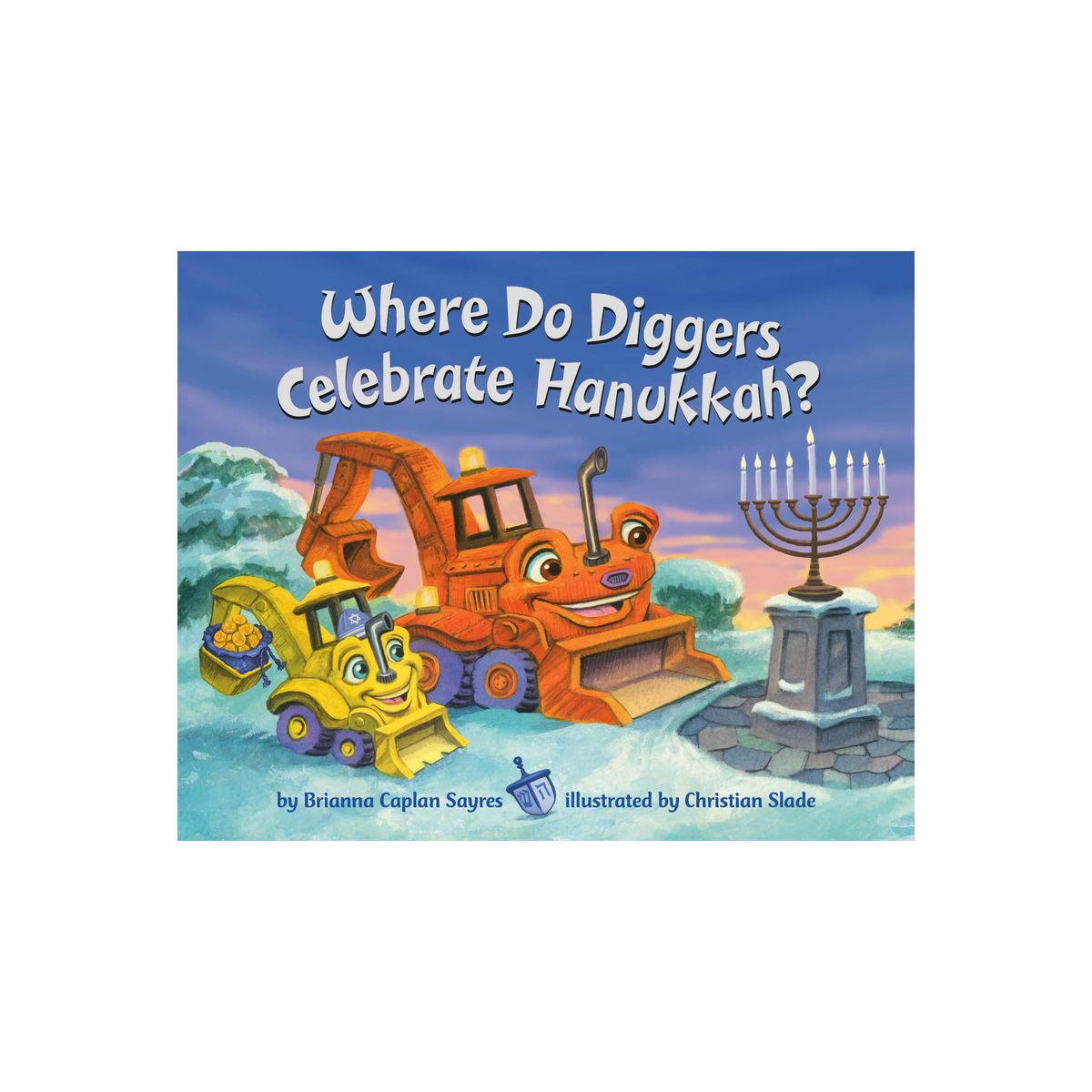 Where Do Diggers Celebrate Hanukkah? - (Where Do...Series) by  Brianna Caplan Sayres (Board Book)
