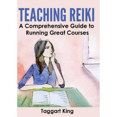 Teaching Reiki - by  Taggart W King (Paperback)