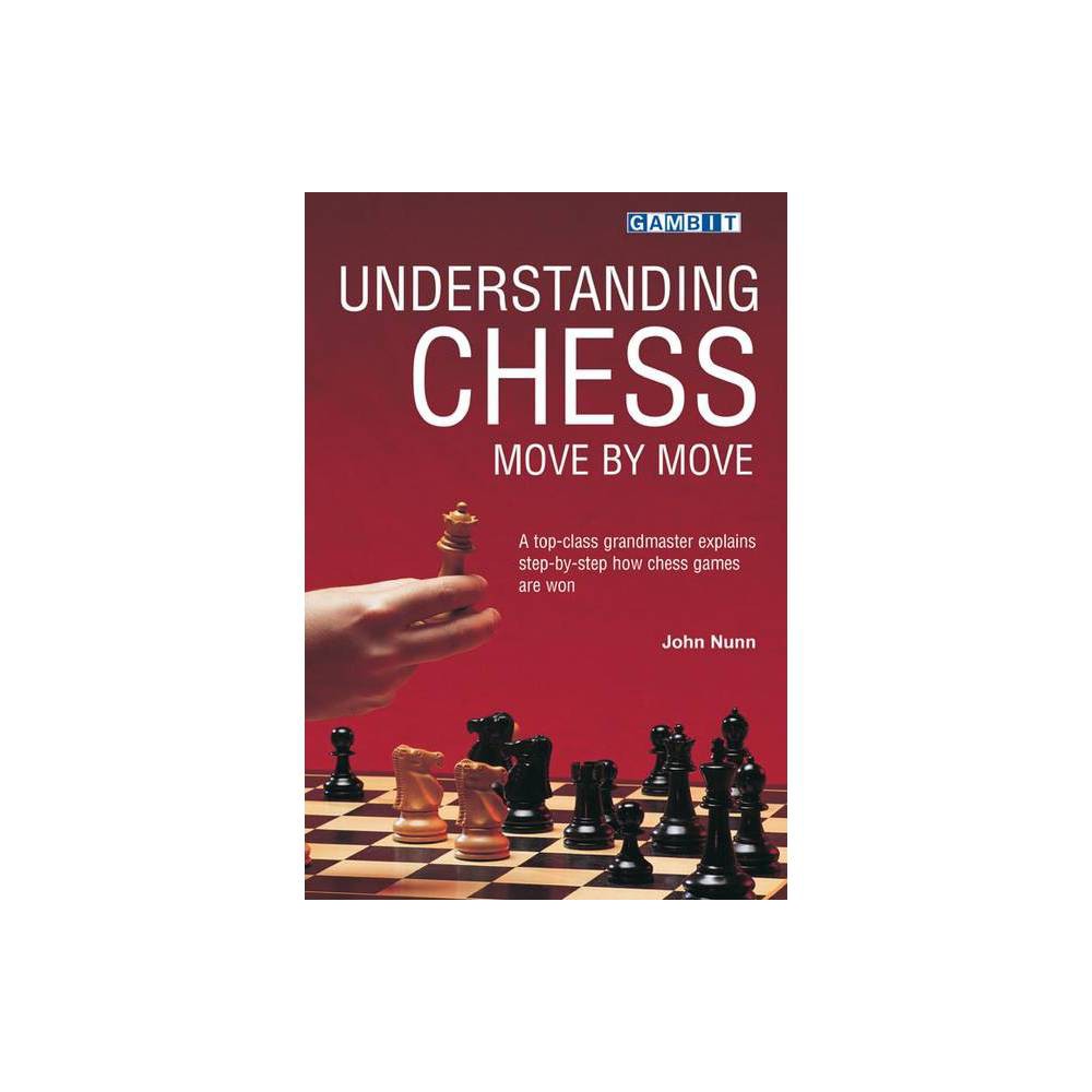 Understanding Chess Move by Move - by John Nunn (Paperback)