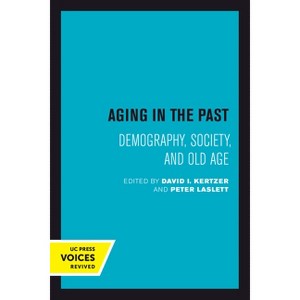 Aging in the Past - (Studies in Demography) by  David I Kertzer & Peter Laslett (Paperback) - 1 of 1