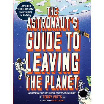 The Astronaut's Guide to Leaving the Planet - by  Terry Virts (Paperback)