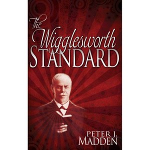 The Wigglesworth Standard - by  Peter J Madden (Paperback) - 1 of 1